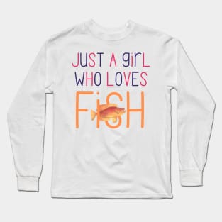 Just a Girl Who Loves Fish Very Cute Gift for Fish Owners and Fish Lovers Long Sleeve T-Shirt